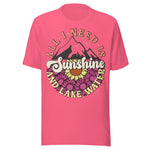 All I Need Is Sunshine And Lake Water - Unisex T-Shirt - Charity Pink