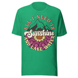 All I Need Is Sunshine And Lake Water - Unisex T-Shirt - Kelly Green
