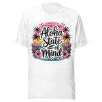 Aloha State Of Mind - Unisex T-Shirt - White