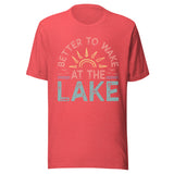 Better To Wake At The Lake - Unisex T-Shirt - Red