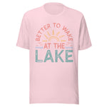 Better To Wake At The Lake - Unisex T-Shirt - Soft Pink