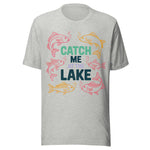Catch Me At The Lake - Unisex T-Shirt - Athletic Gray