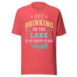 Day Drinking On The Lake Is My Happy Place - Unisex T-Shirt - Red