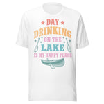 Day Drinking On The Lake Is My Happy Place - Unisex T-Shirt - White