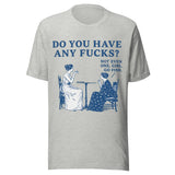 Do You Have Any Fcks? Girl Go Fish - Unisex T-Shirt - Athletic Heather Gray
