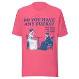 Do You Have Any Fcks? Girl Go Fish - Unisex T-Shirt - Charity Pink