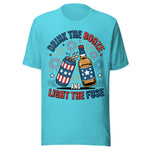 Drink The Booze And Light The Fuse - Unisex T-Shirt  - Turquoise Blue