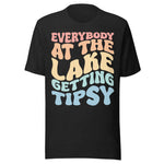Everybody At The Lake Gettin Tipsy - Unisex T-Shirt - Black