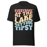 Everybody At The Lake Gettin Tipsy - Unisex T-Shirt - Black