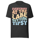 Everybody At The Lake Gettin Tipsy - Unisex T-Shirt - Dark Gray