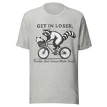 Get In Loser Trouble Ain't Gonna Make Itself - Unisex T-Shirt - Athletic Heather Gray