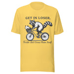 Get In Loser Trouble Ain't Gonna Make Itself - Unisex T-Shirt - Yellow