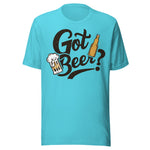 Got Beer? - Unisex T-Shirt - Turquoise Blue