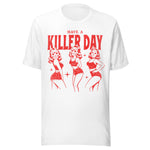 Have A Killer Day - Unisex Halloween T-Shirt - White