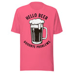 Hello Beer Goodbye Problems - Unisex T-Shirt - Charity Pink