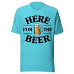 Here For The Beer - Unisex T-Shirt - Turquoise Blue