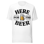 Here For The Beer - Unisex T-Shirt - White