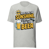 Here For The Sunshine, Staying For The Beer - Unisex T-Shirt - Athletic Heather Gray