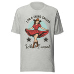 I Do A Thing Called What I Want - Unisex T-Shirt - Athletic Heather Gray
