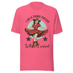 I Do A Thing Called What I Want - Unisex T-Shirt - Charity Pink
