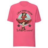 I Do A Thing Called What I Want - Unisex T-Shirt - Charity Pink