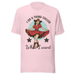 I Do A Thing Called What I Want - Unisex T-Shirt - Soft Pink