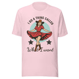I Do A Thing Called What I Want - Unisex T-Shirt - Soft Pink