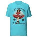 I Do A Thing Called What I Want - Unisex T-Shirt - Turquoise Blue
