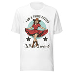 I Do A Thing Called What I Want - Unisex T-Shirt - White