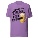 I Don't Get Drunk I Get Awesome - Unisex T-Shirt - Heather Team Purple