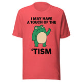 I May Have A Touch Of The 'Tism - Unisex T-Shirt - Heather Red