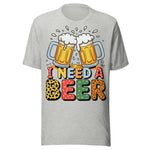 I Need A Beer - Unisex T-Shirt - Athletic Heather Gray