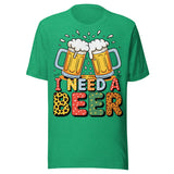 I Need A Beer - Unisex T-Shirt - Kelly Green