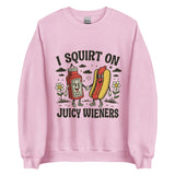 I Squirt On Juicy Wieners - Unisex Sweatshirt - Light Pink