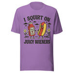 I Squirt On Juicy Wieners - Unisex T-Shirt - Team Purple