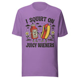 I Squirt On Juicy Wieners - Unisex T-Shirt - Team Purple