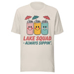 Lake Squad Always Sippin - Unisex T-Shirt - Dust White