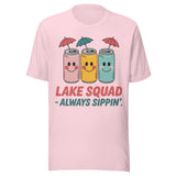 Lake Squad Always Sippin - Unisex T-Shirt - Soft Pink