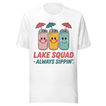 Lake Squad Always Sippin - Unisex T-Shirt - White