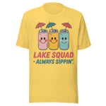 Lake Squad Always Sippin - Unisex T-Shirt - Yellow