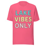 Lake Vibes Only - Unisex T-Shirt - Charity Pink