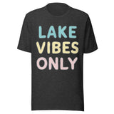 Lake Vibes Only - Unisex T-Shirt - Dark Gray