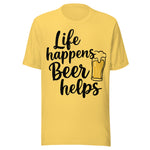 Life Happens Beer Helps - Unisex T-Shirt - Yellow