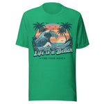 Life Is A Beach Find Your Wave - Unisex T-Shirt - Green