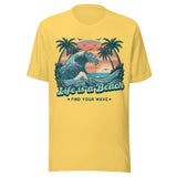 Life Is A Beach Find Your Wave - Unisex T-Shirt - Yellow