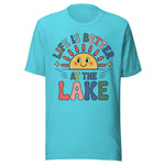 Life Is Better At The Lake Colorful - Unisex T-Shirt - Turquoise Blue