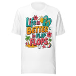 Life Is Better In Flip Flops - Unisex T-Shirt - White