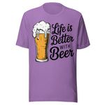 Life Is Better With Beer - Unisex T-Shirt - Heather Team Purple