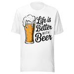Life Is Better With Beer - Unisex T-Shirt - White