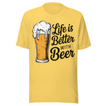 Life Is Better With Beer - Unisex T-Shirt - Yellow
